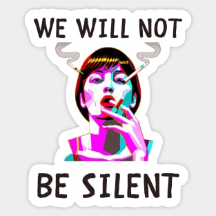 We will not be silent feminism Sticker